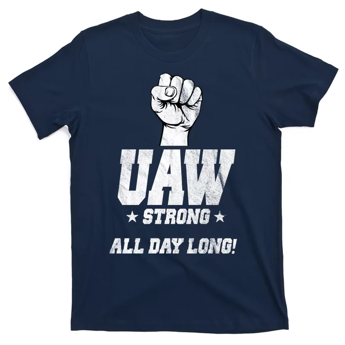 Uaw Strong All Day Long United Auto Workers T-Shirt