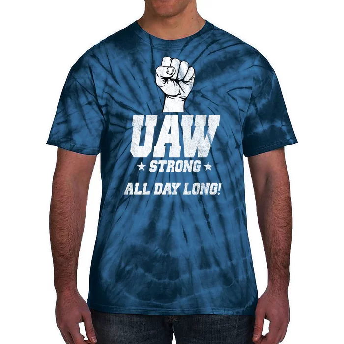 Uaw Strong All Day Long United Auto Workers Tie-Dye T-Shirt