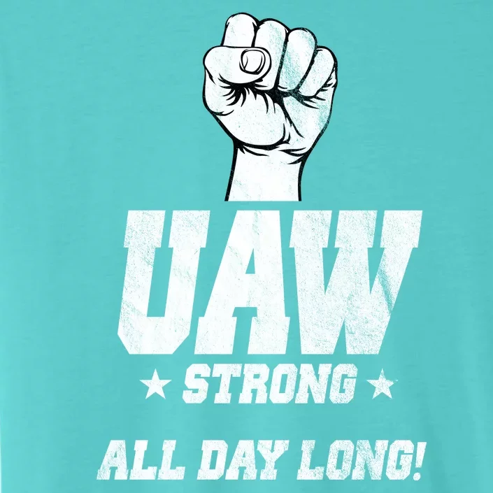 Uaw Strong All Day Long United Auto Workers ChromaSoft Performance T-Shirt