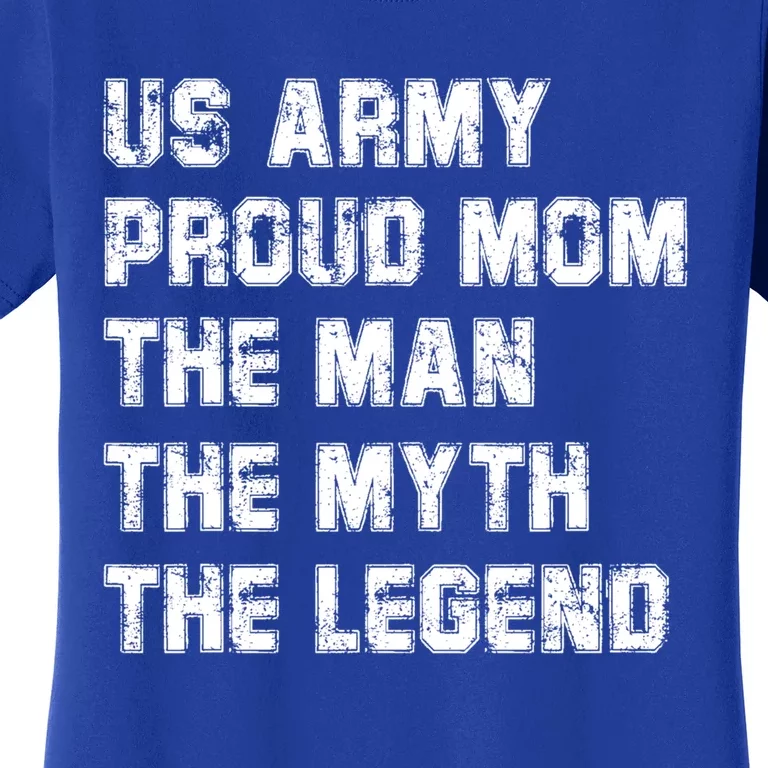 U S Army Proud Mom The The Myth The Legend Gift Women's T-Shirt