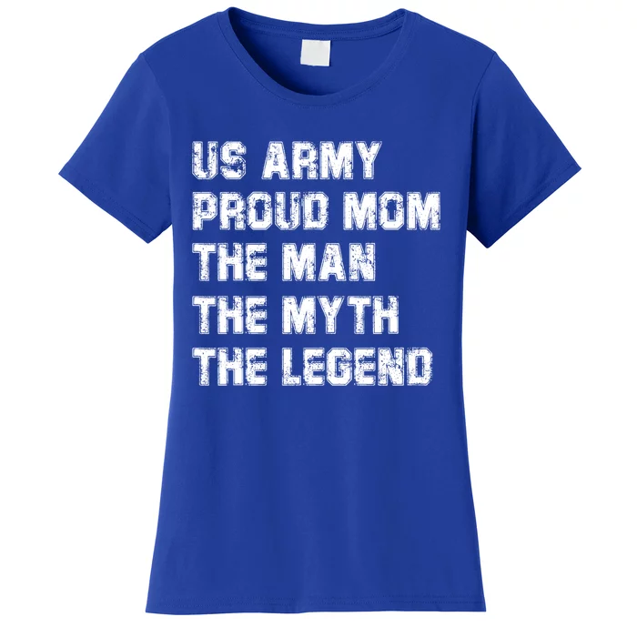 U S Army Proud Mom The The Myth The Legend Gift Women's T-Shirt