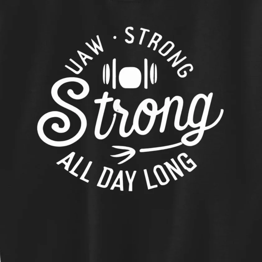 Uaw Strong All Day Long Kids Sweatshirt