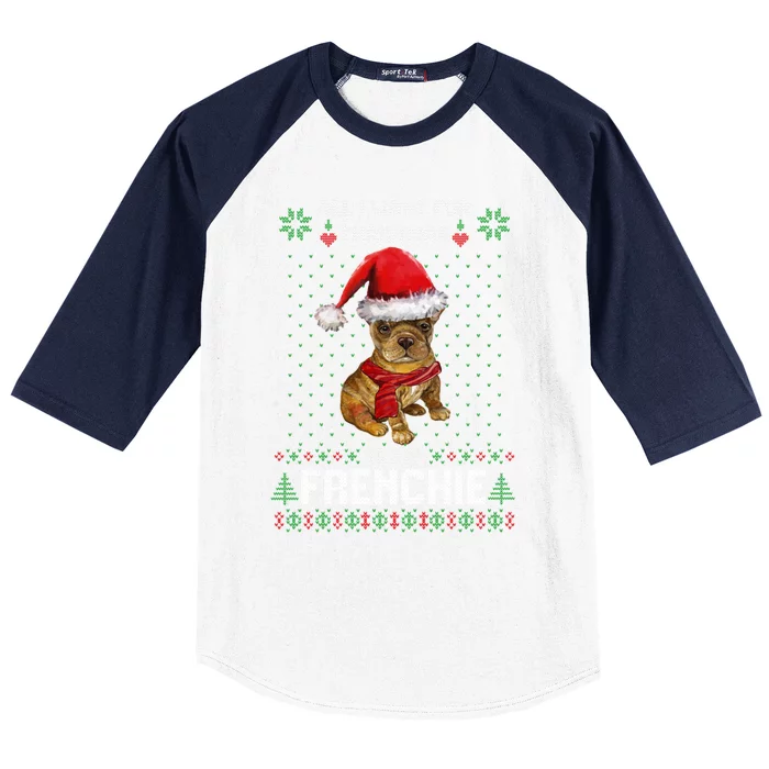 Ugly Sweater All I Want For Christmas Is My Frenchie Xmas Great Gift Baseball Sleeve Shirt