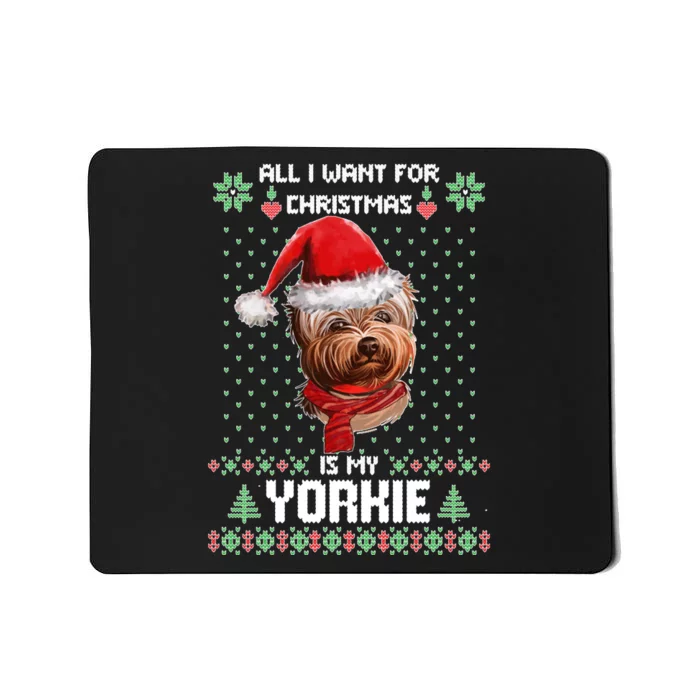 Ugly Sweater All I Want For Christmas Is My Yorkie Xmas Mousepad