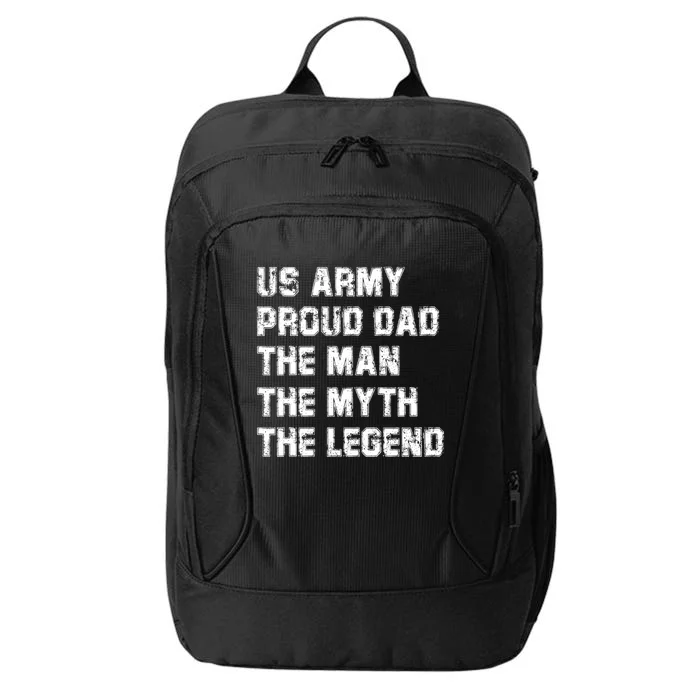 U S Army Proud Dad The The Myth The Legend Gift City Backpack