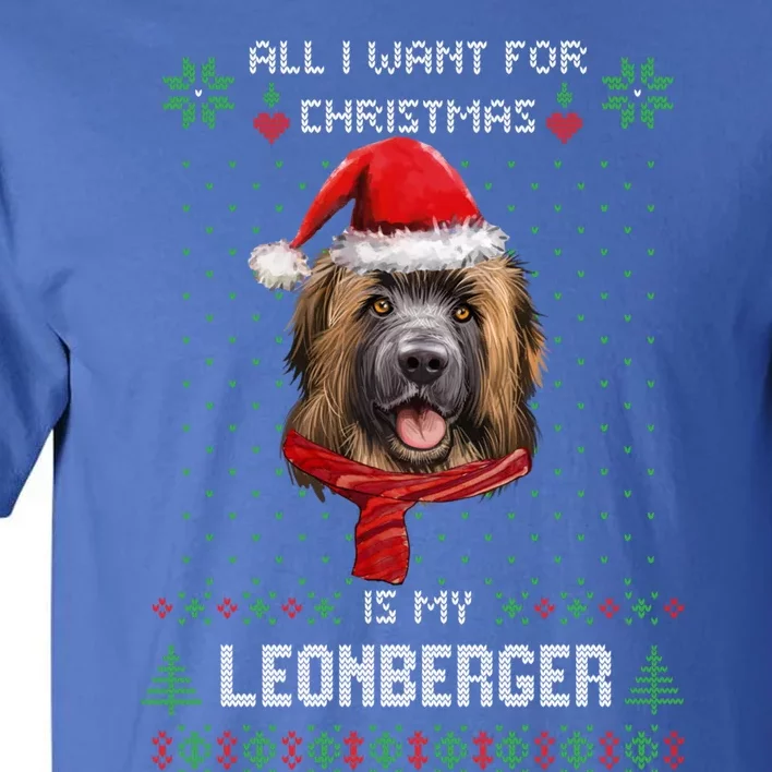 Ugly Sweater All I Want For Christmas Is My Leonberger Xmas Cool Gift Tall T-Shirt