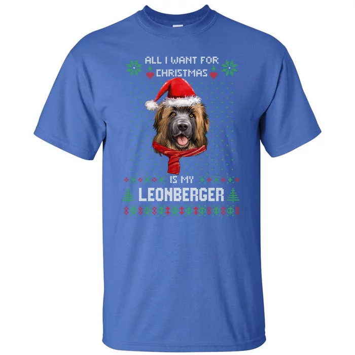 Ugly Sweater All I Want For Christmas Is My Leonberger Xmas Cool Gift Tall T-Shirt