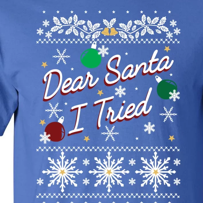 Ugly Sweater Dear Santa I Tried Ornats Graphic Gift Tall T-Shirt