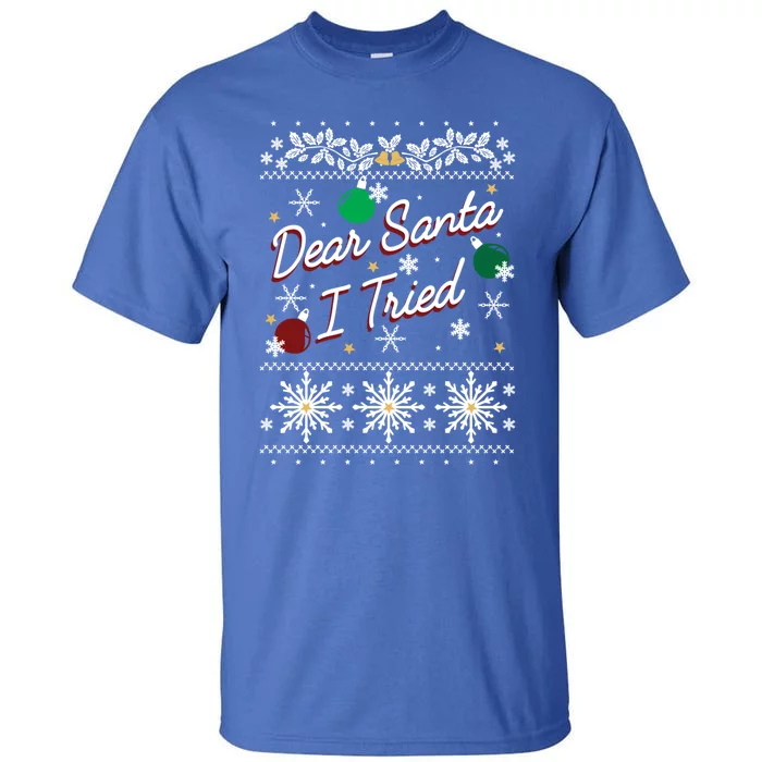 Ugly Sweater Dear Santa I Tried Ornats Graphic Gift Tall T-Shirt