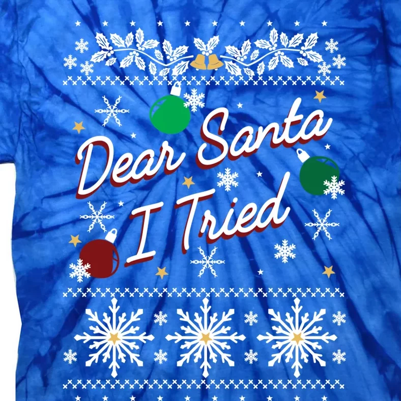 Ugly Sweater Dear Santa I Tried Ornats Graphic Cute Gift Tie-Dye T-Shirt