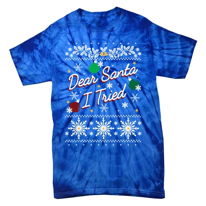 Ugly Sweater Dear Santa I Tried Ornats Graphic Cute Gift Tie-Dye T-Shirt