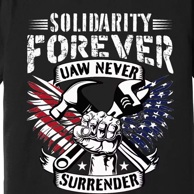 USA Solidarity Forever UAW Never Surrender UAW Union Strong Premium T-Shirt