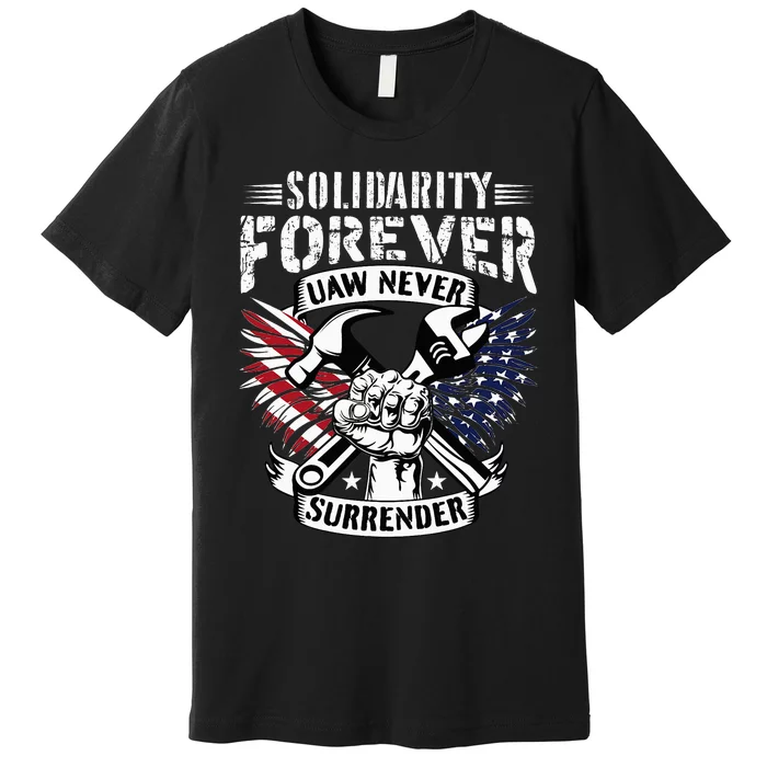 USA Solidarity Forever UAW Never Surrender UAW Union Strong Premium T-Shirt