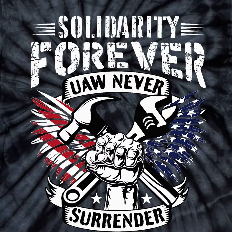 USA Solidarity Forever UAW Never Surrender UAW Union Strong Tie-Dye T-Shirt