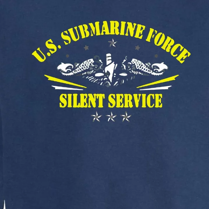 U.S Submarine Force Silent Service Veteran Submariner Gifts Garment-Dyed Sweatshirt