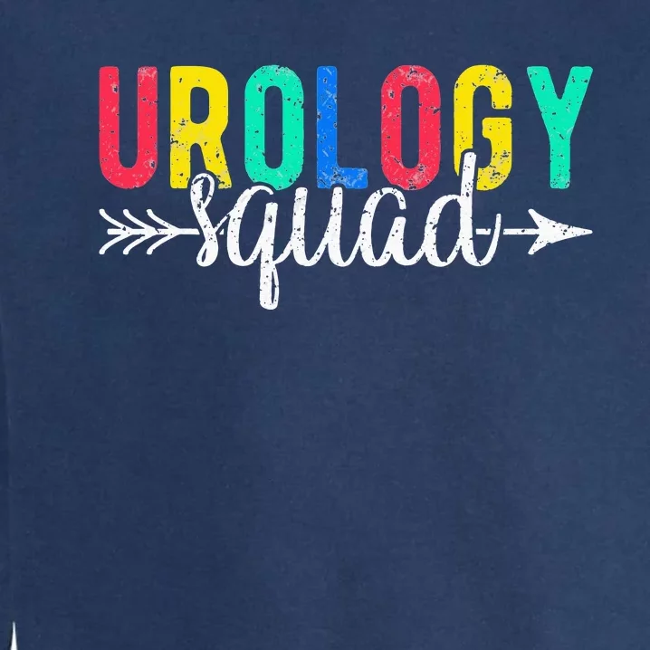 Urology Squad funny icu nurse gift lover Garment-Dyed Sweatshirt