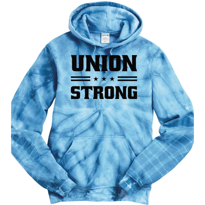 Union Strong For Pro Labor Union Workers Tie Dye Hoodie