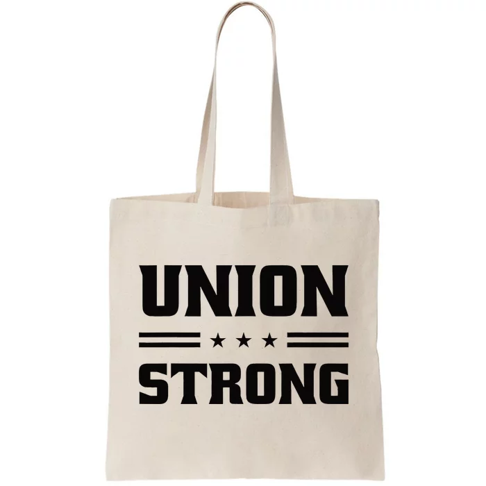 Union Strong For Pro Labor Union Workers Tote Bag