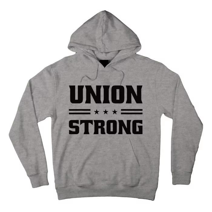 Union Strong For Pro Labor Union Workers Tall Hoodie