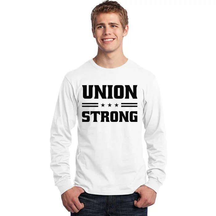 Union Strong For Pro Labor Union Workers Tall Long Sleeve T-Shirt