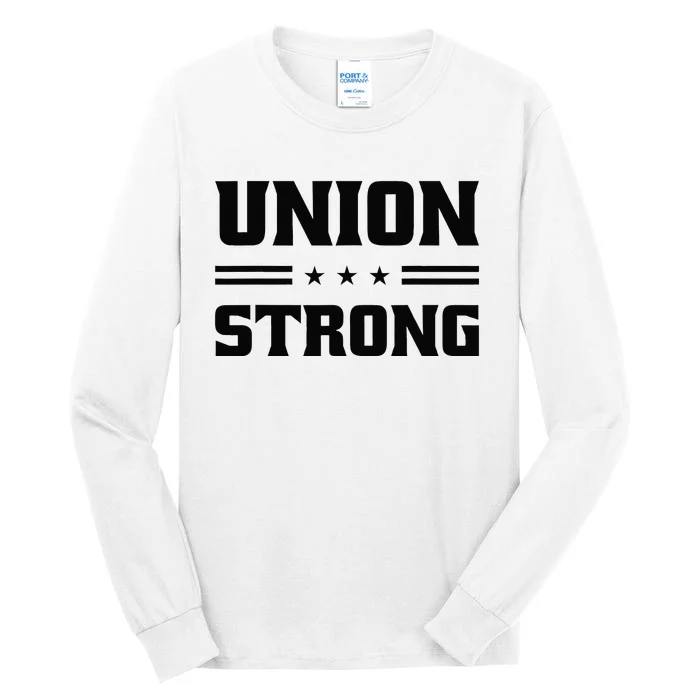 Union Strong For Pro Labor Union Workers Tall Long Sleeve T-Shirt