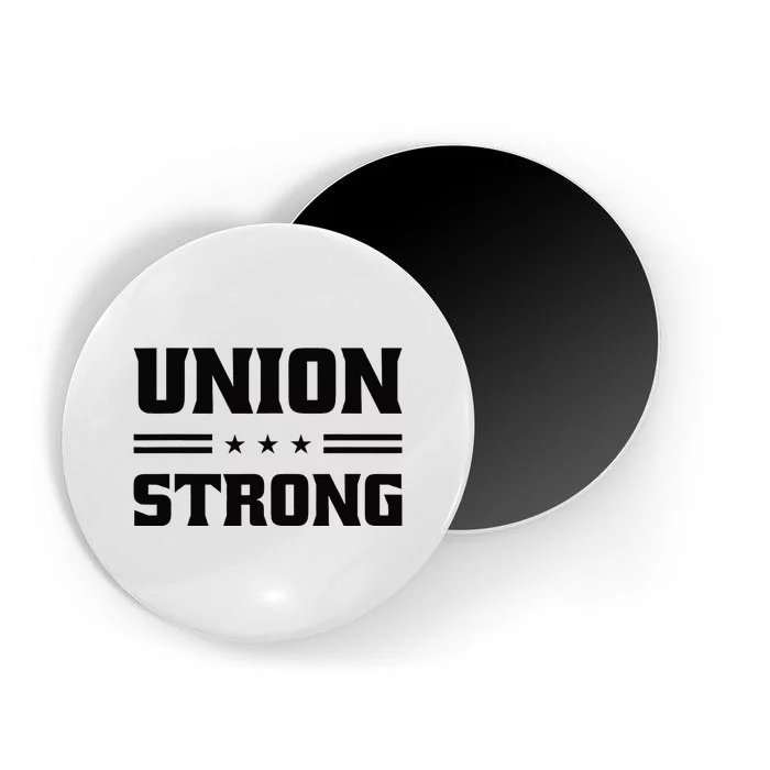 Union Strong For Pro Labor Union Workers Magnet