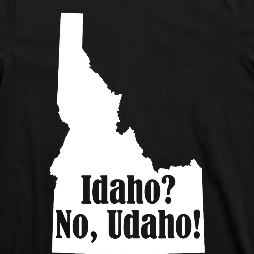 Udaho Shirts Funny Idaho No Udaho T-Shirt