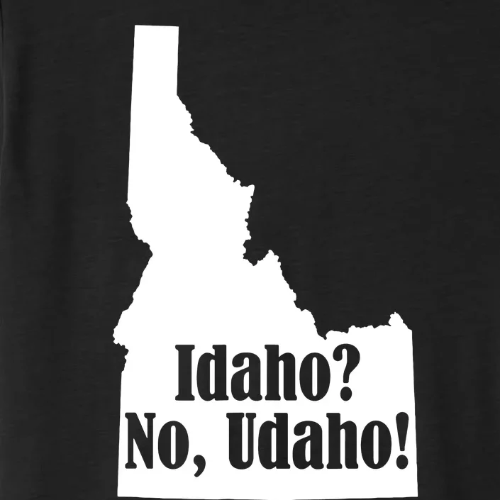 Udaho Shirts Funny Idaho No Udaho ChromaSoft Performance T-Shirt