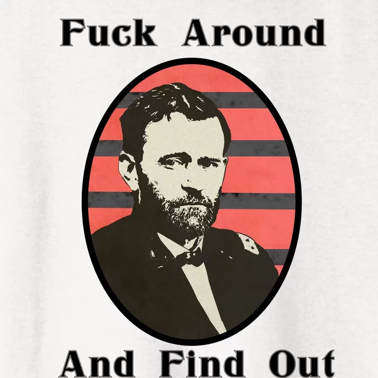 Ulysses S. Grant F Around And Find Out Women's Crop Top Tee