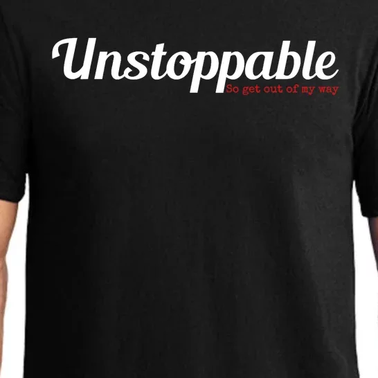 Unstoppable So get out of my way Inspirational Pajama Set