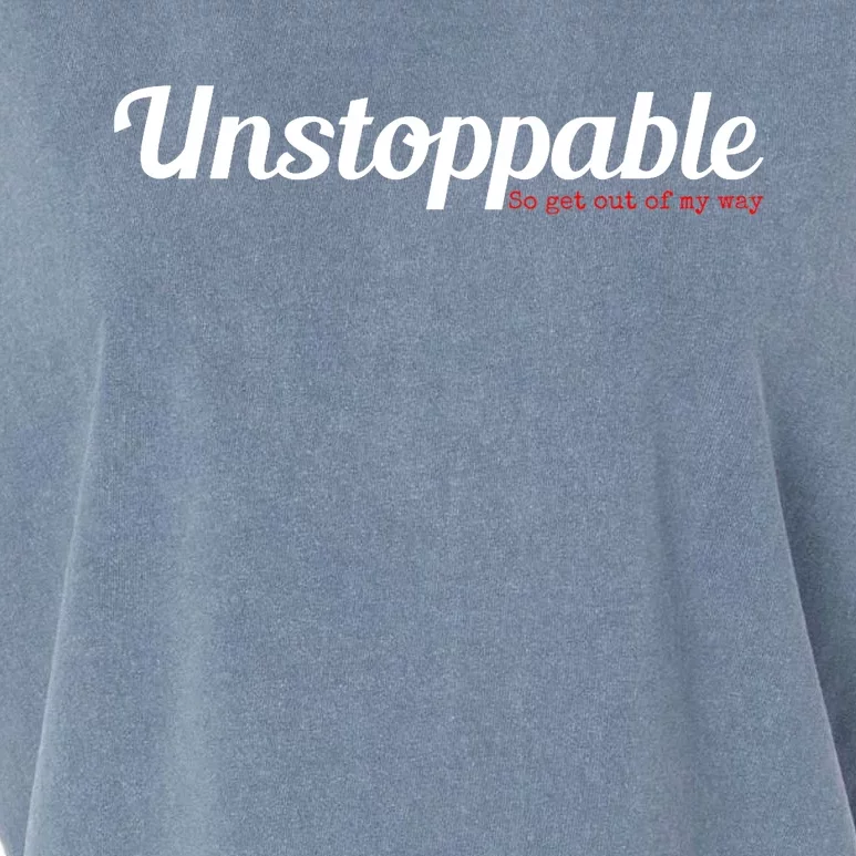 Unstoppable So get out of my way Inspirational Garment-Dyed Women's Muscle Tee