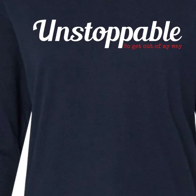 Unstoppable So get out of my way Inspirational Womens Cotton Relaxed Long Sleeve T-Shirt