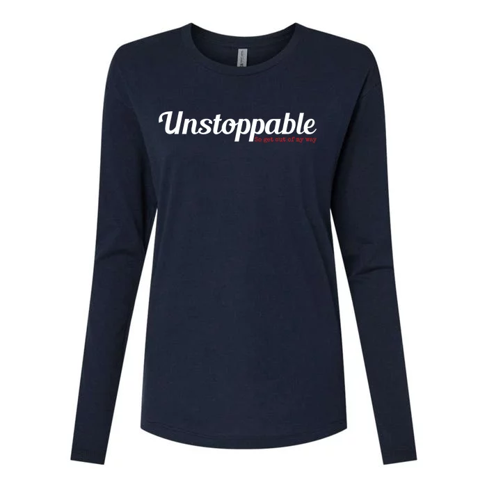 Unstoppable So get out of my way Inspirational Womens Cotton Relaxed Long Sleeve T-Shirt