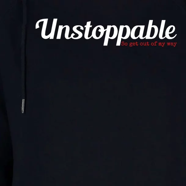 Unstoppable So get out of my way Inspirational Womens Funnel Neck Pullover Hood