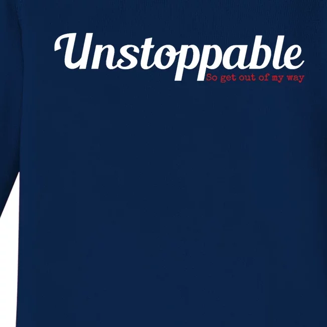 Unstoppable So get out of my way Inspirational Baby Long Sleeve Bodysuit