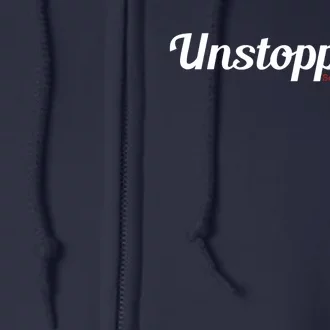 Unstoppable So get out of my way Inspirational Full Zip Hoodie