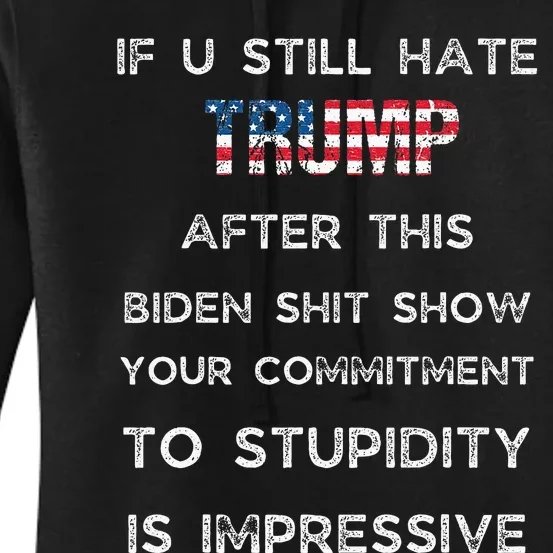 U Still Hate Trump After This Biden Women's Pullover Hoodie