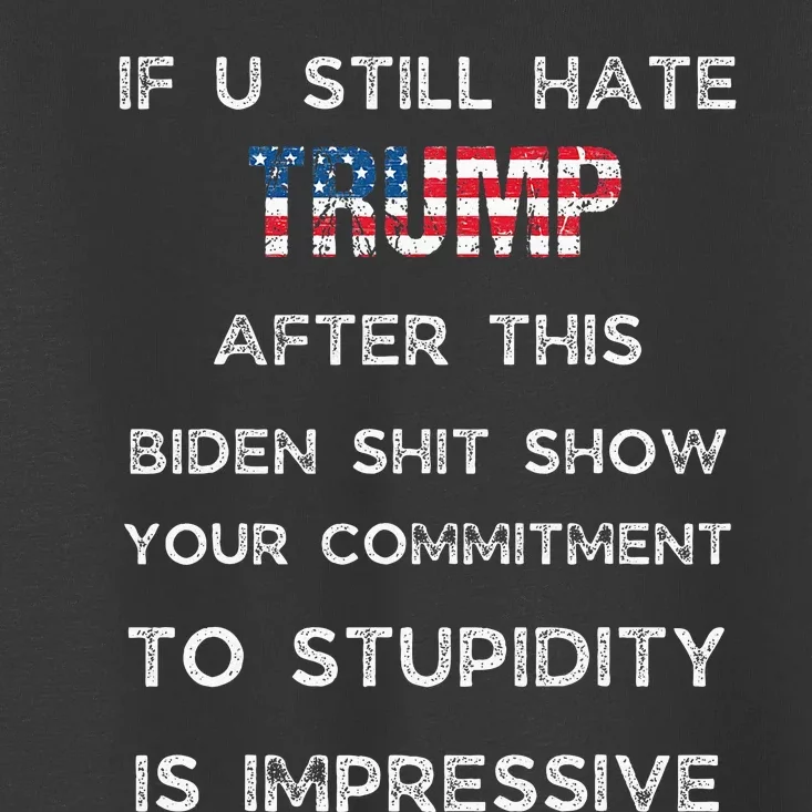 U Still Hate Trump After This Biden Toddler T-Shirt