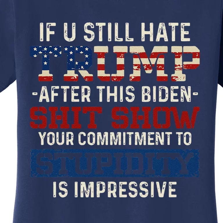 U Still Hate Trump After This Biden Women's T-Shirt