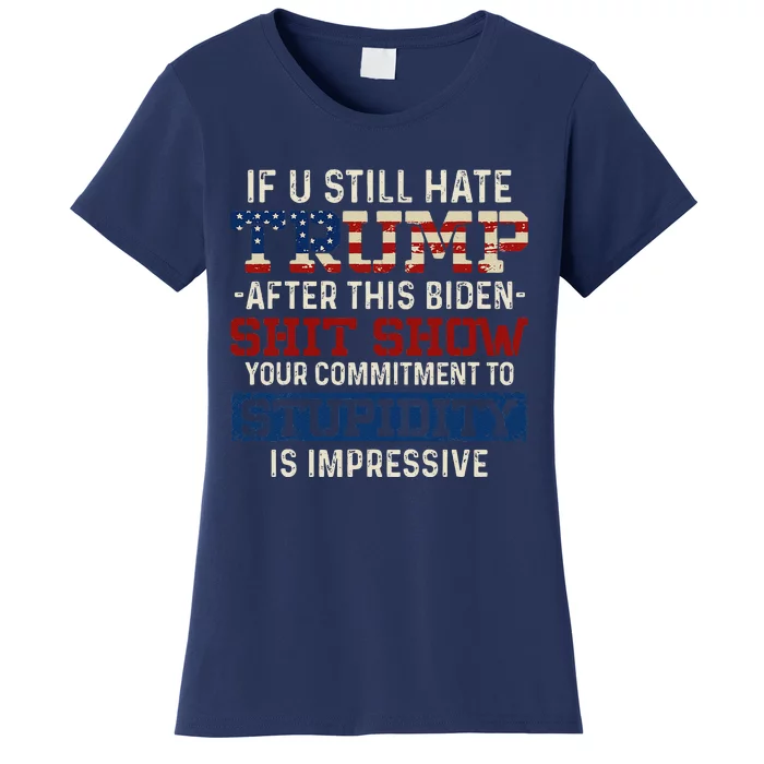 U Still Hate Trump After This Biden Women's T-Shirt