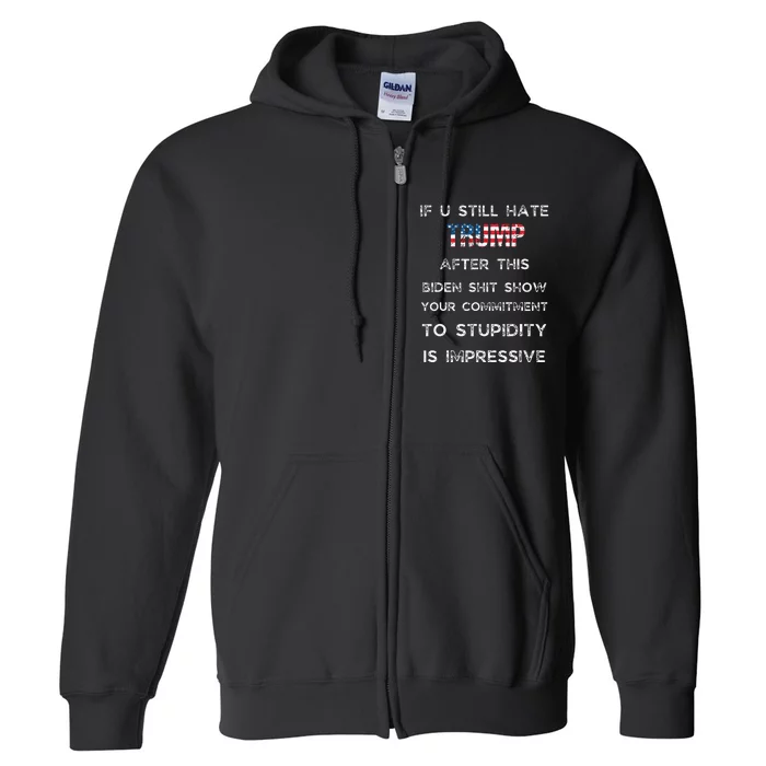 U Still Hate Trump After This Biden Full Zip Hoodie