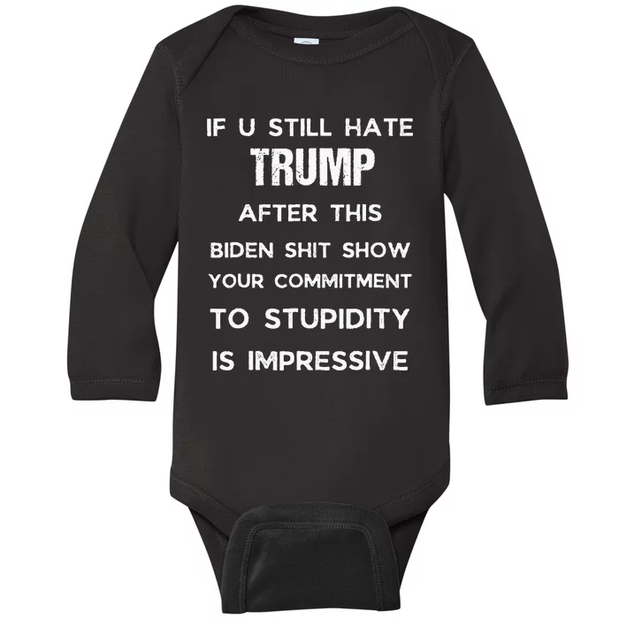 U Still Hate Trump After This Biden Baby Long Sleeve Bodysuit