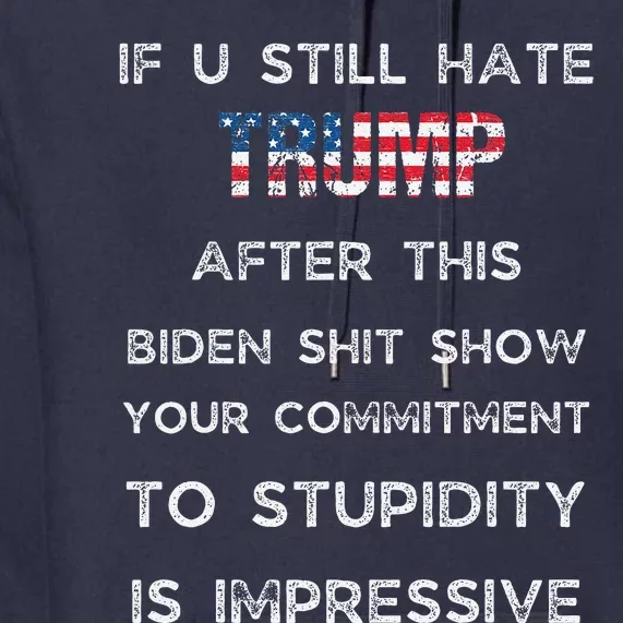 U Still Hate Trump After This Biden Premium Hoodie