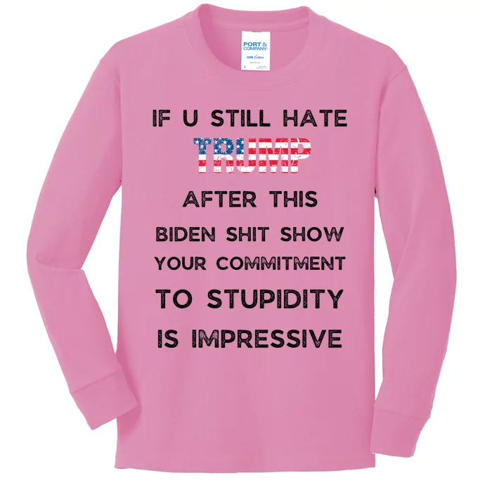 U Still Hate Trump After This Biden Kids Long Sleeve Shirt