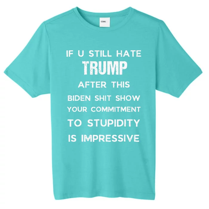 U Still Hate Trump After This Biden ChromaSoft Performance T-Shirt