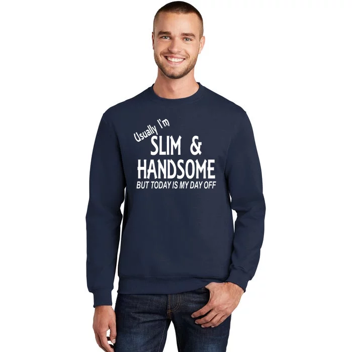 Usually Slim & Handsome Novelty Tall Sweatshirt