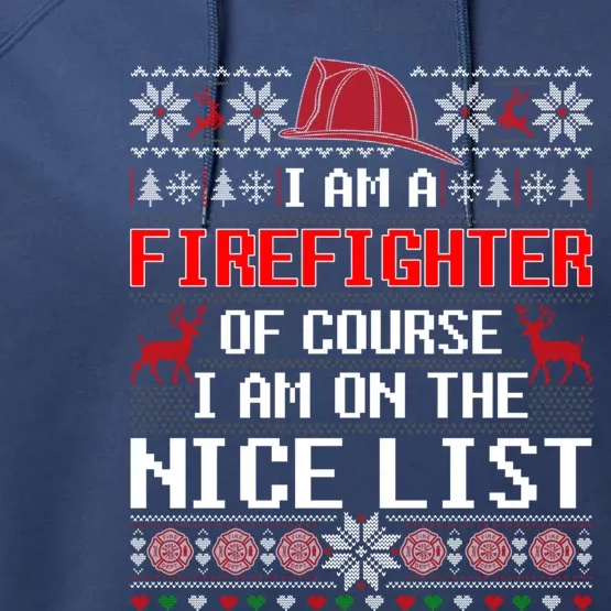 Ugly Sweater I'm A Fire Fighter Of Course On Nice List Xmas Gift Performance Fleece Hoodie