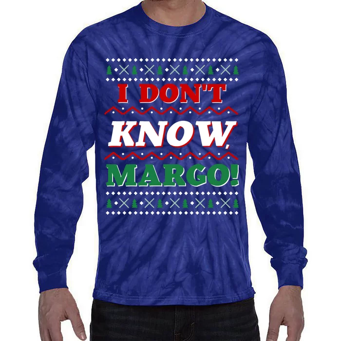 Ugly Sweater I Don't Know Margo Funny Christmas Tie-Dye Long Sleeve Shirt