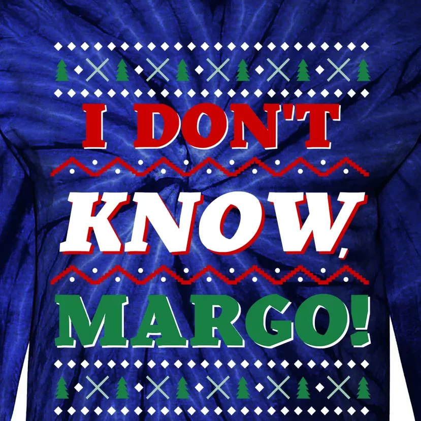 Ugly Sweater I Don't Know Margo Funny Christmas Tie-Dye Long Sleeve Shirt