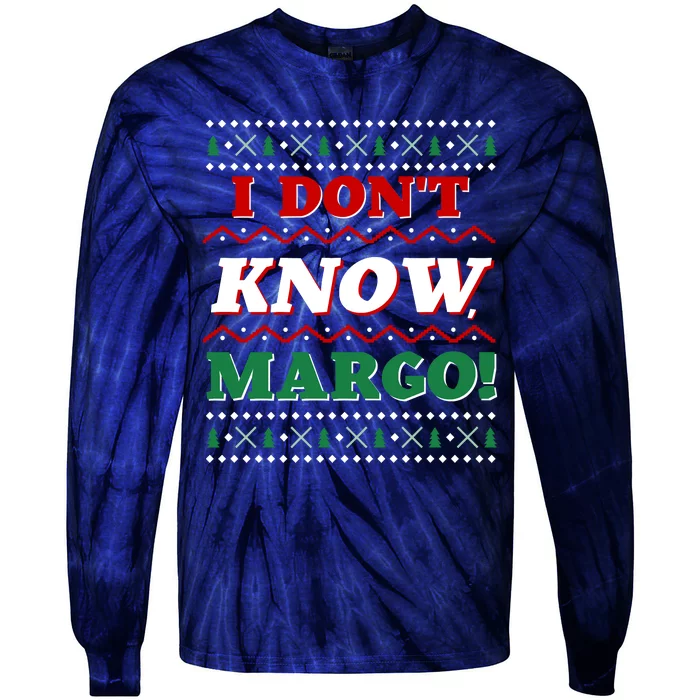 Ugly Sweater I Don't Know Margo Funny Christmas Tie-Dye Long Sleeve Shirt